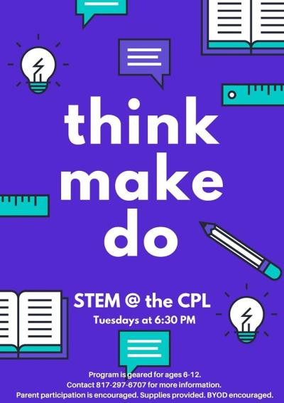 Think make do. STEM at the Crowley Public Library Tuesdays at 6:30 PM
